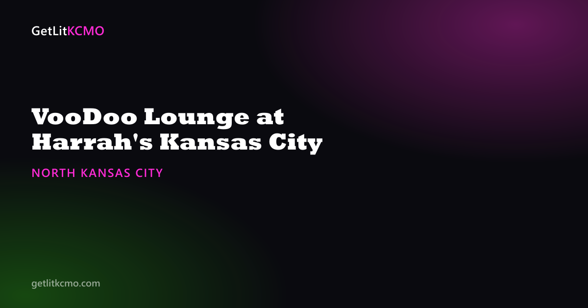 VooDoo Lounge at Harrah's Kansas City